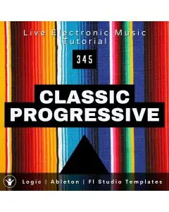 Classic Progressive Template for Logic , Ableton, Fl Studio | Live Electronic Music Tutorial 345