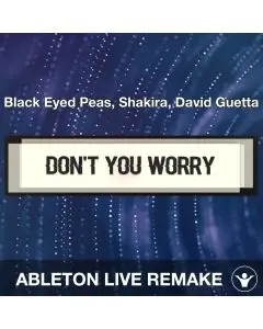 DON'T YOU WORRY (Black Eyed Peas, Shakira, David Guetta) Ableton Live Remake Template