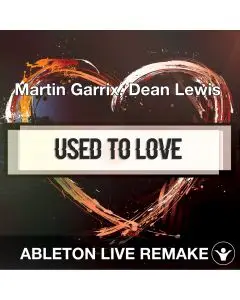 Used to Love (Martin Garrix, Dean Lewis) - Ableton Remake Template