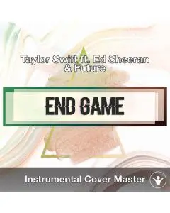 Taylor Swift ft. Ed Sheeran & Future - End Game (Instrumental Cover)