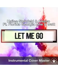 Hailee Steinfeld & Alesso Ft. Florida Georgia Line & watt - Let Me Go