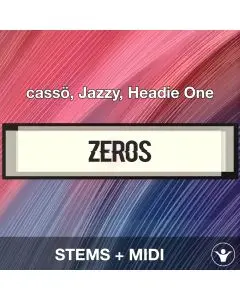 Zeros - cassö, Jazzy, Headie One - STEMS+MIDI