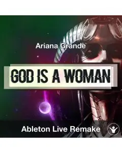 God Is A Woman (Ariana Grande) - Ableton Template Remake