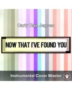 Carly Rae Jepsen - Now That I've Found You (Instrumental Cover)