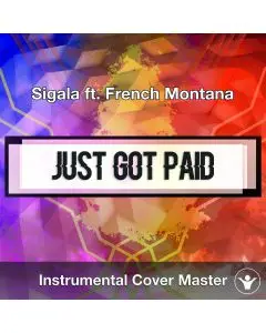 Sigala, Ella Eyre, Meghan Trainor ft. French Montana - Just Got Paid