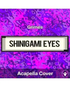 Shinigami Eyes - Grimes - Acapella Cover