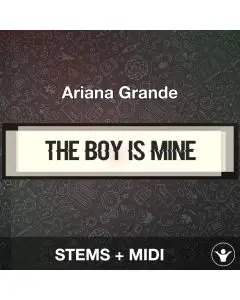 the boy is mine - Ariana Grande - STEMS + MIDI