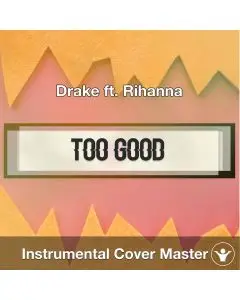 Drake ft. Rihanna - Too Good (Instrumental Cover)