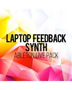 AfroDjMac LapTop Feedback Synth Project Ableton Live Pack