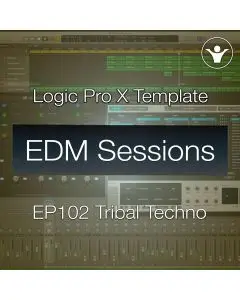 Tribal Techno Logic Pro X Template - EDM Sessions EP102