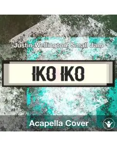 Iko Iko (My Bestie) - Justin Wellington, Small Jam - Acapella Cover