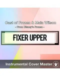 Cast of Frozen & Maia Wilson - Fixer Upper (Instrumental Cover)