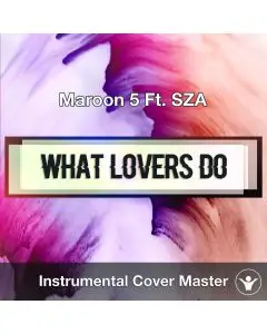 Maroon 5 Ft. SZA - What Lovers Do (Instrumental Cover)