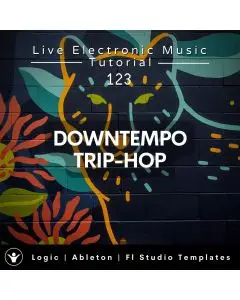 Downtempo Template for Logic, Ableton, FL Studio + Free Tutorial | Live Electronic Music 123