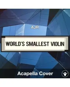World's Smallest Violin - AJR - Acapella Cover