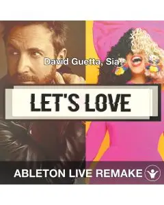 Let's Love (David Guetta, Sia) Ableton Remake Template