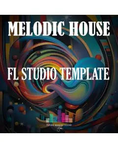 Melodic House - Fl Studio Template