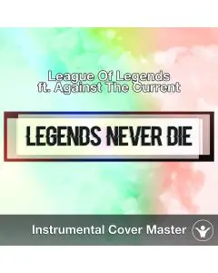 League Of Legends ft. Against The Current - Legends Never Die (Instrumental Cover)