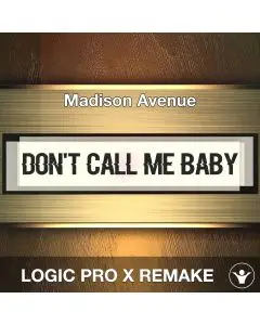 Don't Call Me Baby - Madison Avenue - Logic Pro Remake