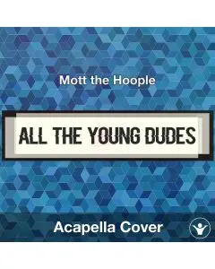 All the Young Dudes - Mott the Hoople - Acapella Cover