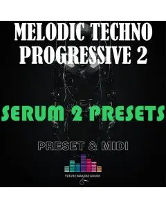 FMS - Serum 2 Melodic Techno Progressive 2 (Preset & MIDI)