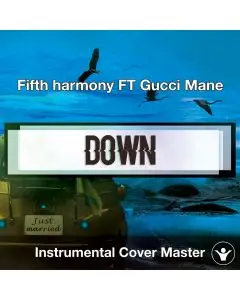 Fifth harmony FT Gucci Mane - Down (Instrumental Cover)