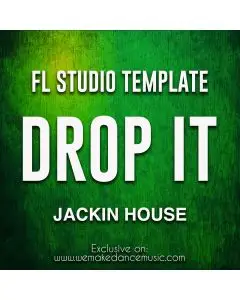 Drop It - Jackin House FL Studio Template