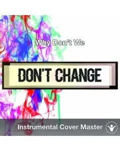 Why Don't We - Don't Change (Instrumental Cover)