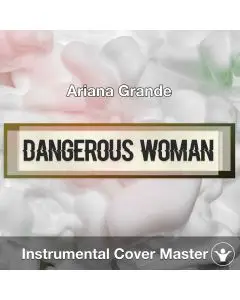 Ariana Grande - Dangerous Woman (Instrumental Cover)