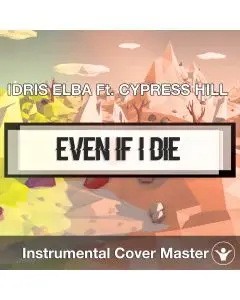 IDRIS ELBA Ft. CYPRESS HILL - Even If I Die (Instrumental Cover)