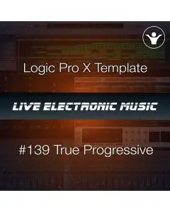 True Progressive Logic Pro X Template | Live Electronic Music #138