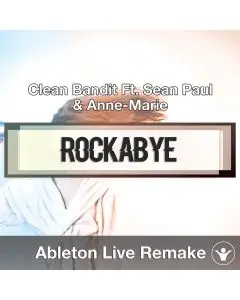 Rockabye - Clean Bandit Ft  Sean Paul & Anne Marie Ableton Template Cover