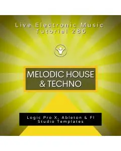 Melodic Techno and House Template for Logic, Ableton, FL Studio + Free Tutorial | Live Electronic Music 286