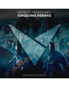 Vadim Bonkrashkov - Kingdoms Remake [Ableton Live Template]