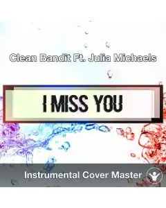 Clean Bandit Ft. Julia Michaels - I Miss You (Instrumental Cover)