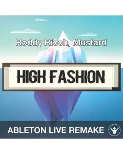 High Fashion (Roddy Ricch, Mustard) Ableton 10 Remake Template