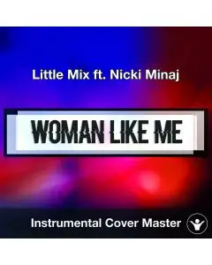 Little Mix ft. Nicki Minaj - Woman Like Me (Instrumental Cover))