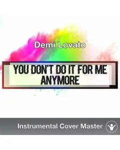 Demi Lovato - You Don't Do It For Me Anymore (Instrumental Cover)