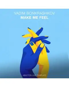 Vadim Bonkrashkov - Make Me Feel (Future Rave) [Ableton Live Template]