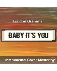 London Grammar - 	Baby It's You (Instrumental Cover)