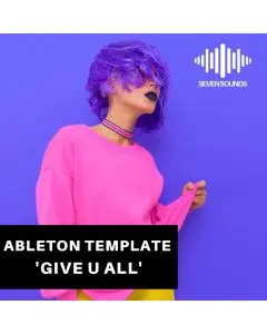 Ableton Template 'Give U All' by Seven Sounds
