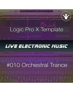 Orchestral Trance Logic Pro X Template + Free Tutorial | Live Electronic Music 010