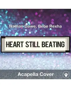 Heart Still Beating - Nathan Dawe, Bebe Rexha - Acapella Cover