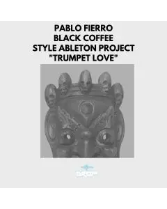 Pablo Fierro Black Coffee Style Ableton - TRUMPET LOVE