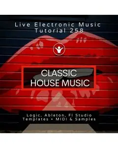 Classic House Template For Logic, Ableton, Fl Studio + Free Tutorial | Live Electronic Music 259