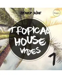 Tropical House Vibes Vol 1 - Other Side