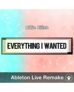 everything i wanted (Billie Eilish) Ableton Remake Template