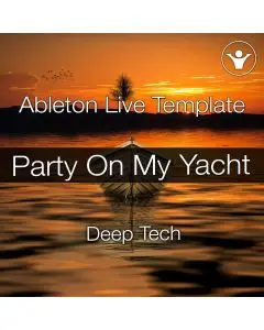 Party on my Yacht - Deep Tech Ableton Template