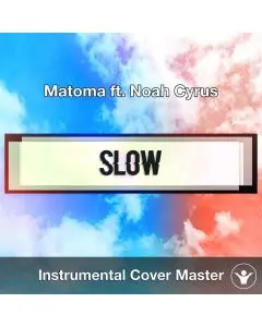 Matoma ft. Noah Cyrus - Slow (Instrumental Cover)