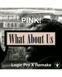 What About Us (P!nk) Logic Pro X Remake Template